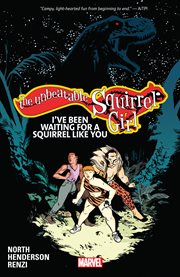 The unbeatable Squirrel Girl. Volume 7, issue 22-26, I've been waiting for a squirrel like you