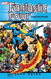 Fantastic Four visionaries. John Byrne. Vol. 1 cover image