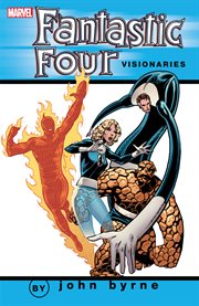 Fantastic Four visionaries. Vol. 3. John Byrne cover image