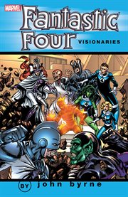 Fantastic Four visionaries. Vol. 5. John Byrne cover image