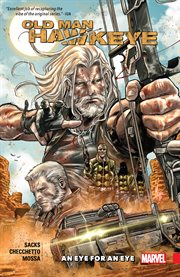 Old man Hawkeye. Volume 1, issue 1-6, An eye for an eye cover image
