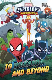 Marvel super hero adventures: to wakanda and beyond cover image