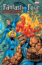 Fantastic four: heroes return: the complete collection : Heroes Return cover image