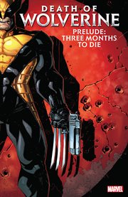 Death of wolverine prelude: three months to die. Issue 1-12 cover image