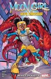 Moon Girl and Devil Dinosaur: Menace on Wheels : Menace on Wheels cover image