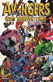 Avengers : War Across Time. Issues #1-5. Avengers: War Across Time cover image