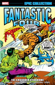 Fantastic Four Epic Collection : The Crusader Syndrome. Fantastic Four Epic Collection cover image
