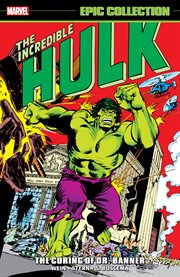 Incredible Hulk epic collection. The curing of Dr. Banner cover image