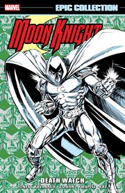 Moon Knight Epic Collection : Death Watch. Moon Knight Epic Collection cover image