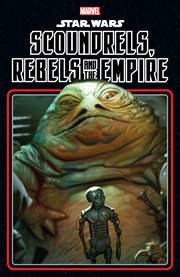Star Wars. Scoundrels, Rebels and the Empire cover image