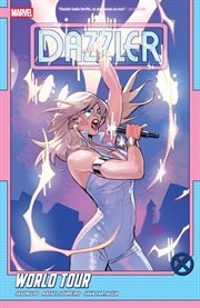 Dazzler: World Tour. Volume 1 cover image