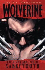 Wolverine. The Death and Life of Sabretooth cover image
