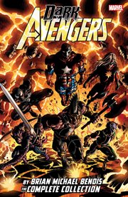 Dark Avengers by Brian Michael Bendis : the complete collection