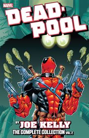 Deadpool by Joe Kelly : the complete collection. Vol. 2 cover image