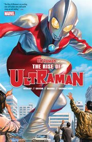 Ultraman. Volume 1, Issue 1-5, The Rise of Ultraman