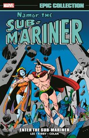 Namor: the sub-mariner epic collection: enter the sub-mariner