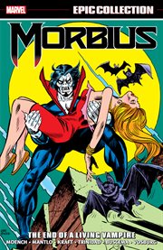 Morbius : epic collection. Volume 2, 1971-1981, The end of a living vampire cover image
