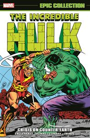 Incredible hulk epic collection: crisis on counter-earth cover image