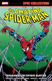 Amazing spider-man epic collection: invasion of the spider-slayers : Man Epic Collection