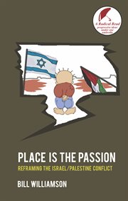 Place is the passion : reframing the Israel-Palestine conflict cover image