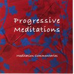 Progressive meditations : meditation commentaries cover image