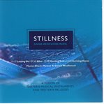 Stillness : divine meditation music : a fusion of Eastern musical instruments and Western melodies cover image