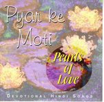 Pyar ke moti = : Pearls of love : devotional Hindi songs cover image