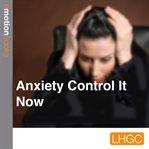 Anxiety control it now cover image