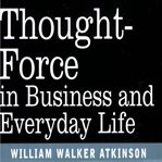 Thought-force in business and everyday life cover image