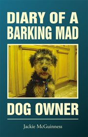Diary of a barking mad dog owner cover image