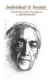 The individual and society: the bondage of conditioning. A Selection of Passages from the Teaching of Krishnamurti cover image