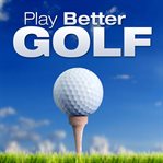 Play better golf cover image