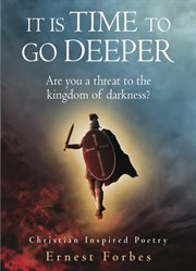 It is time to go deeper : are you a threat to the kingdom of darkness? cover image