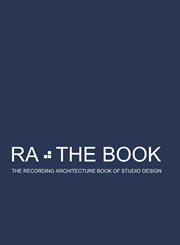 Ra the book vol 1. The Recording Architecture Book of Studio Design cover image