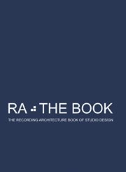 RA, the book : the Recording Architecture book of studio design. [Volume 3] cover image