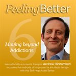 Move beyond your addiction to a life that is much better cover image