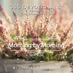 365 devotionals. morning by morning - by Charles H. Spurgeon cover image