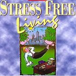 Stress free living cover image