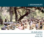 Life, death and love : berkeley 1969 - public talk 3 cover image