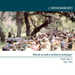 Why do we seek a method or technique? : Ojai 1949 - public talk 11 cover image