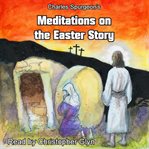 Meditations on the easter story cover image