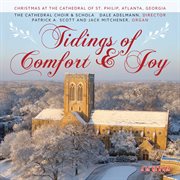 Tidings Of Comfort & Joy : Christmas At The Cathedral Of St. Philip, Atlanta cover image