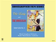 Shostakovich : The Lady And The Hooligan. Ballet Suite No. 2 cover image