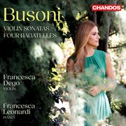 Busoni: Violin Sonatas Nos. 1 & 2 & 4 Bagatelles cover image