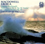 Macdowell, E. : Sonata Eroica In G Minor / 12 Virtuoso Etudes cover image