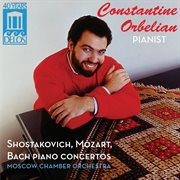 Constantine Orbelian : Shostakovich, Mozart, Bach Piano Concertos cover image