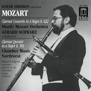 Mozart : Clarinet Concerto In A Major, K. 622 & Clarinet Quintet In A Major, K. 581 cover image