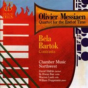 Messiaen, O. : Quartet For The End Of Time / Bartok, B.. Contrasts cover image
