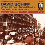 Schiff, D. : Sacred Service Suite / Divertimento From Gimpel The Fool / Scenes From Adolescence cover image