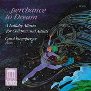 Piano Recital : Rosenberger, Carol. Kabalevsky, D. / Tchaikovsky, P. (perchance To Dream. A Lull cover image